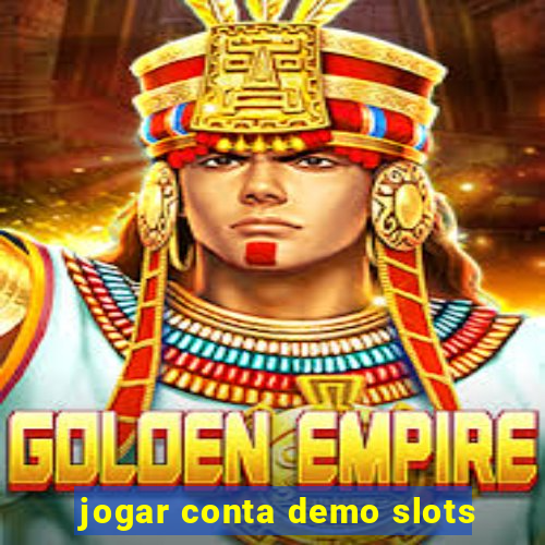 jogar conta demo slots